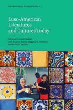 Luso-American Literatures and Cultures Today af LARKOSH FELISBERTO