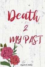 Death 2 My Past af Angelia Bailey