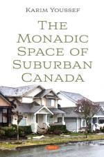 The Monadic Space of Suburban Canada af Karim Youssef