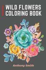 Wild Flowers Coloring Book af Anthony Smith