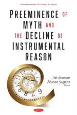 Preeminence of Myth and the Decline of Instrumental Reason