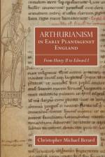 Arthurianism in Early Plantagenet England af Christopher Michael (Royalty Account) Berard