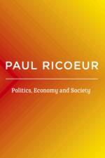 Politics, Economy, and Society af Paul (Professor Emeritus at the University of Paris X and at the University of Chicago) Ricoeur