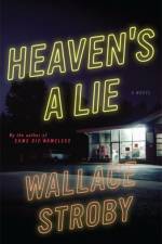 Heaven's a Lie af Wallace Stroby