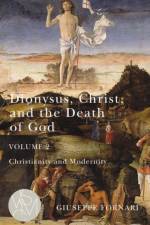 Dionysus, Christ, and the Death of God, Volume 2 af Giuseppe Fornari