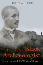 The First Black Archaeologist af John W.I. (Associate Professor of History Lee