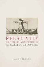 Relativity Principles and Theories from Galileo to Einstein af Olivier (Research Director at CNRS and Research Scholar at OHST Darrigol