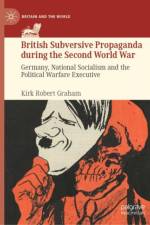 British Subversive Propaganda during the Second World War af Kirk Robert Graham