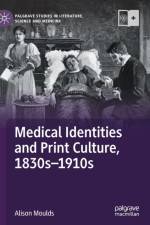 Medical Identities and Print Culture, 1830s-1910s af Alison Moulds