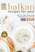 Low-Cost Balkan Recipes for You! af Smith Ida Smith