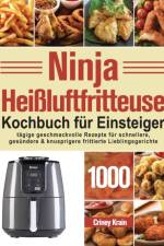 Ninja Heissluftfritteuse Kochbuch fur Einsteiger af Criney Krain
