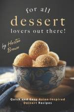 For All Dessert Lovers Out There! af Brown Heston Brown