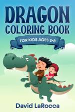 Dragon Coloring Book For Kids Ages 2-8 af David Larocca