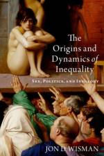The Origins and Dynamics of Inequality af Jon D. (Professor of Economics Wisman
