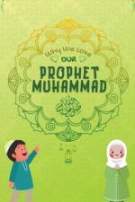 Why We Love Our Prophet Muhammad af Kids Islamic Books