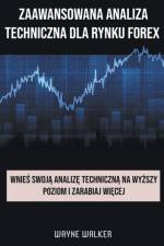 Zaawansowana Analiza Techniczna Dla Rynku Forex af Walker Wayne Walker