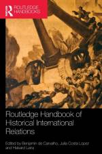 Routledge Handbook of Historical International Relations af BENJAMI DE CARVALHO
