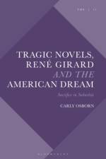 Tragic Novels, Rene Girard and the American Dream af Carly (University of Adelaide Osborn