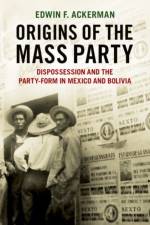 Origins of the Mass Party af Edwin F. (Assistant Professor of Sociology Ackerman