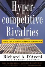 Hypercompetitive Rivalries af Richard A. D'Aveni