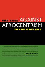 The Case against Afrocentrism af Tunde Adeleke