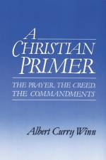 A Christian Primer af Albert Curry Winn
