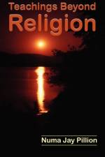 Teachings Beyond Religion af Numa Jay Pillion