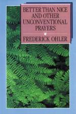 Better than Nice and Other Unconventional Prayers af Frederick Ohler