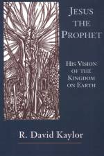 Jesus the Prophet af R. David Kaylor