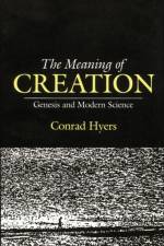 The Meaning of Creation af Conrad Hyers
