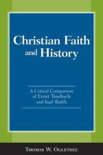 Christian Faith and History af Thomas W. Ogletree