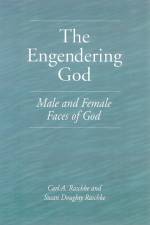 The Engendering God af Carl A. Raschke