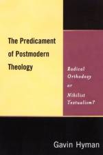 The Predicament of Postmodern Theology af Gavin Hyman