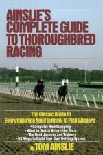 Ainslie's Complete Guide to Thoroughbred Racing af Tom Ainslie