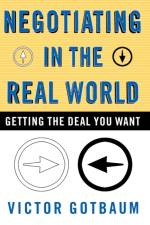 Negotiating in the Real World af Gotbaum