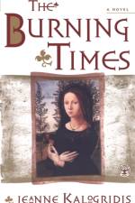 The Burning Times: A Novel of Medieval France af Jeanne Kalogridis