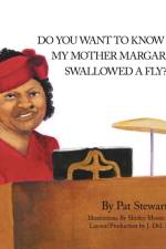 Do You Want to Know Why My Mother Margaret Swallowed a Fly? af Patricia Stewart