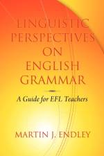 Linguistic Perspectives on English Grammar af Martin J. Endley