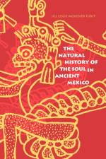 The Natural History of the Soul in Ancient Mexico af Jill Leslie McKeever Furst
