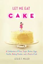 Let Me Eat Cake af Leslie F. Miller