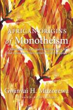 African Origins of Monotheism af Gwinyai H Muzorewa