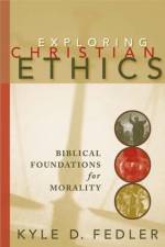 Exploring Christian Ethics af Kyle D. Fedler