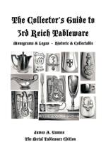 The Collector's Guide to 3rd Reich Tableware (Monograms, Logos, Maker Marks Plus History)