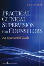 Practical Clinical Supervision for Counselors af Lisa Aasheim
