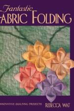 Fantastic Fabric Folding af Rebecca Wat