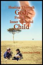 Healing Through God, From My Inner Wounded Child af Laura Jean Ewing