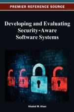 Developing and Evaluating Security-Aware Software Systems