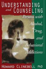 Understanding and Counseling Persons with Alcohol, Drug and Behavioral Addictions af Howard Clinebell