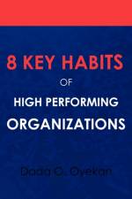 8 Key Habits of High - Performing Organizations af Dada O Oyekan