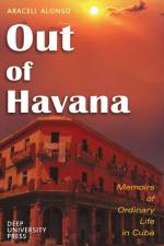 Out of Havana - Memoirs of Ordinary Life in Cuba af Araceli Alonso